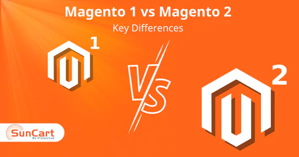 Magento 1 vs. Magento 2 Key Differences you Must not Ignore in 2022